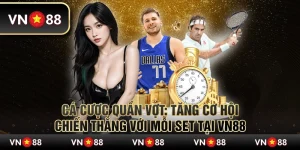 Cá cược quần vợt: Tăng cơ hội chiến thắng với mỗi set tại VN88