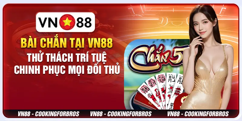 Bài Chắn tại VN88 - Thử thách trí tuệ, chinh phục mọi đối thủ